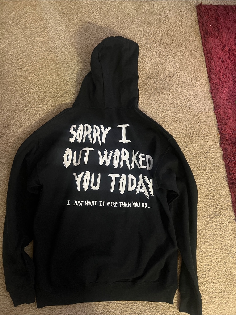 Sorry i outworked you hoodie